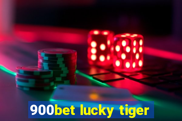 900bet lucky tiger